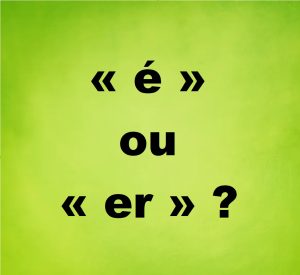 é ou er