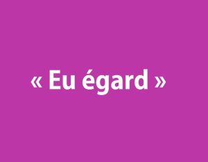 Eu égard