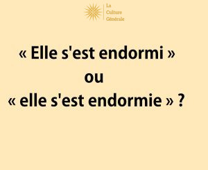 « Elle s'est endormi » ou « elle s'est endormie » ?